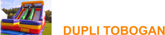 DUPLI TOBOGAN